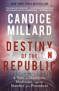 destiny of the republic by candice millard summary and review amazon book cover