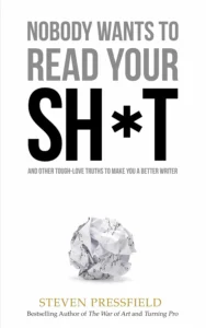Nobody Wants to Read Your Sh*t by Steven Pressfield