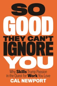 So Good They Cant Ignore You by Cal Newport
