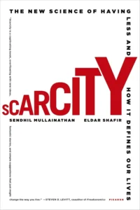 Scarcity by Mullainathan and Shafir