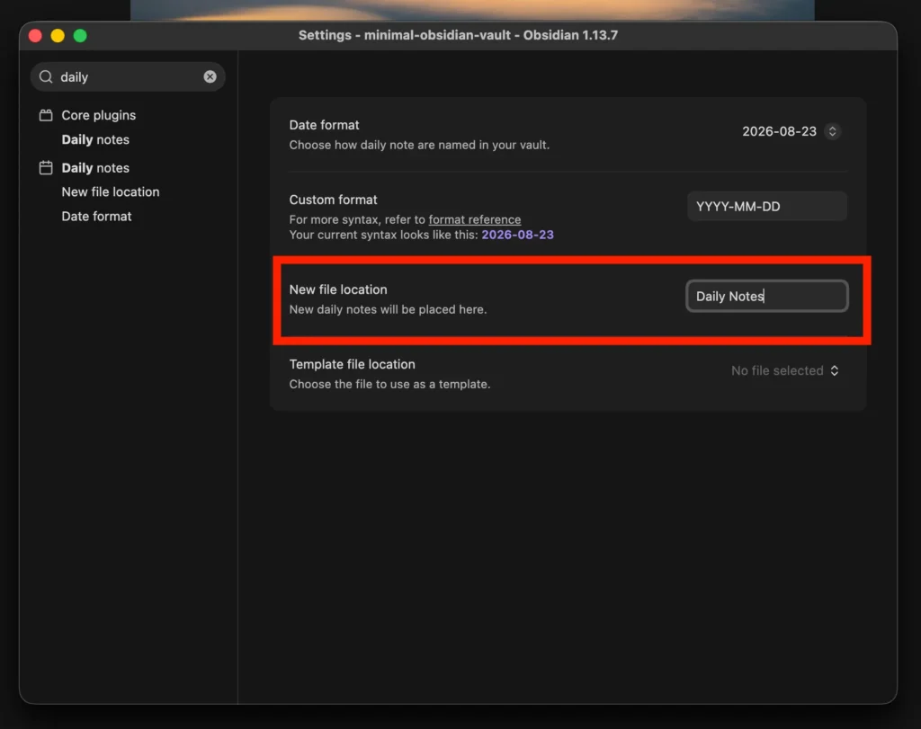 Obsidian Daily notes settings with Daily Notes entered as the new file location.